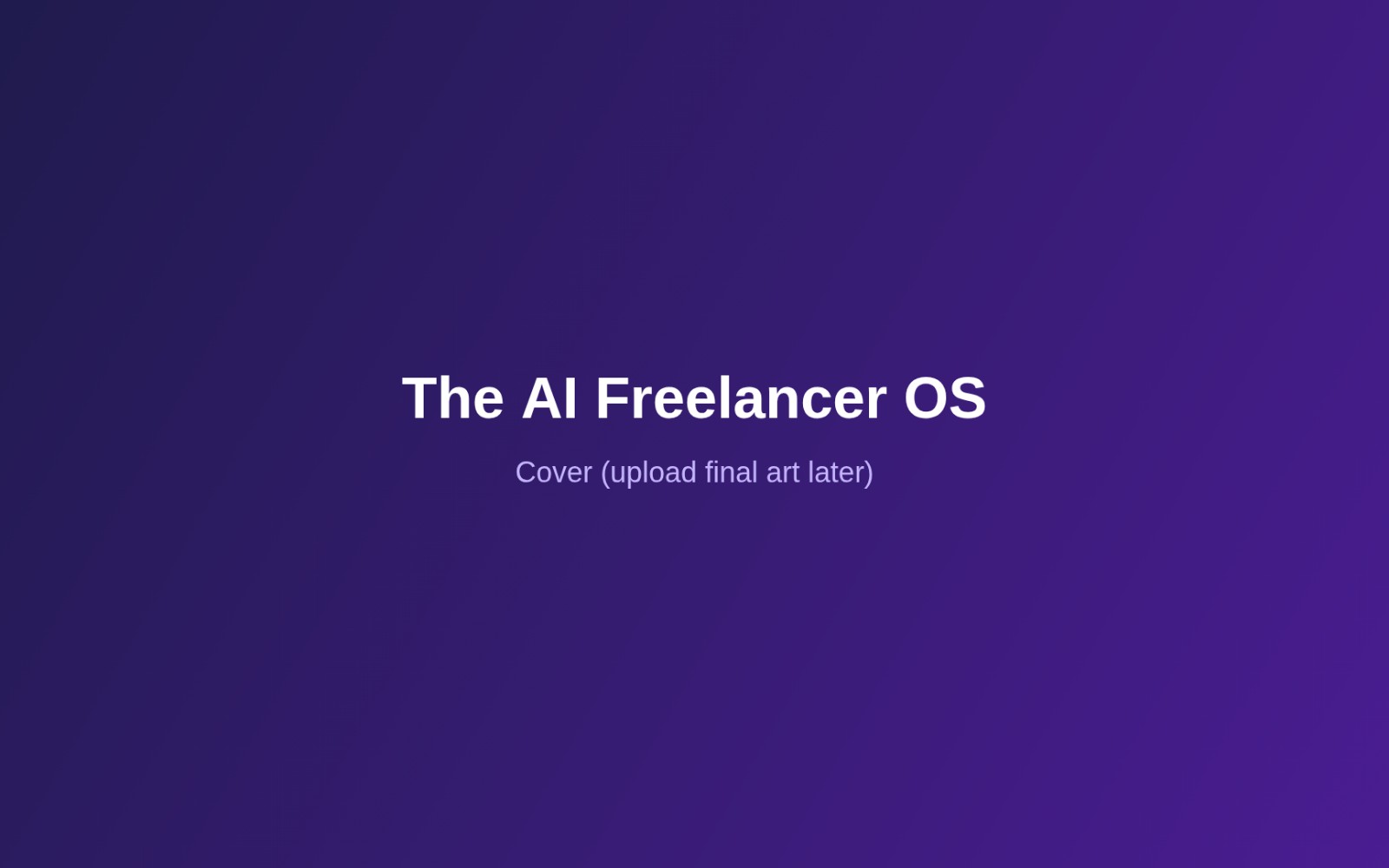 The AI Freelancer OS — Run Your Freelance Business With AI