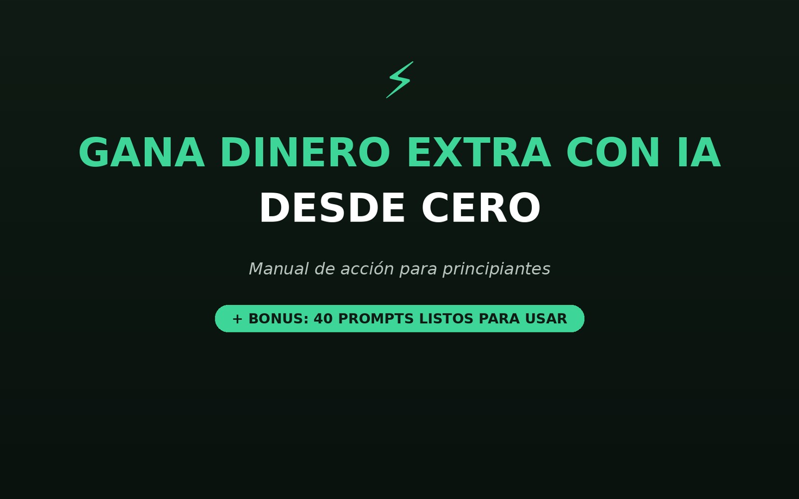 Gana Dinero Extra con IA Desde Cero: Manual + 40 Prompts